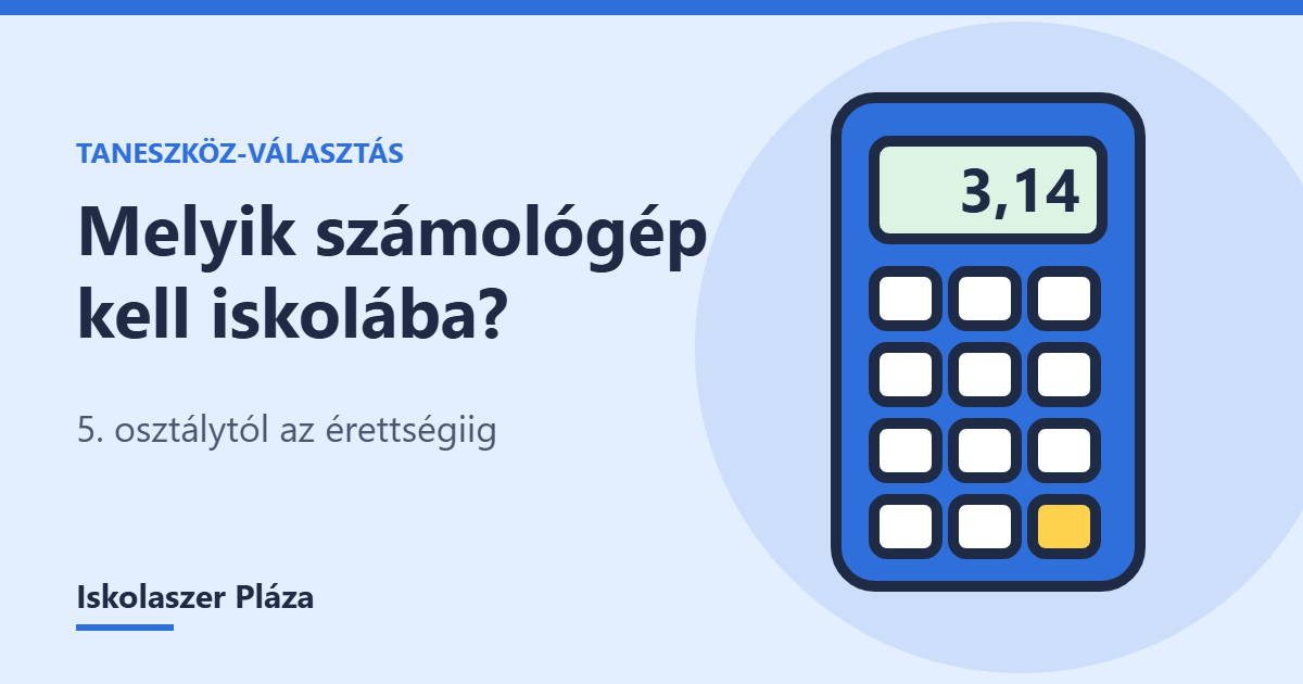 Melyik számológép kell iskolába? 5. osztálytól az érettségiig